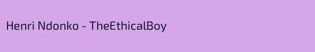 Henri Ndonko - TheEthicalBoy